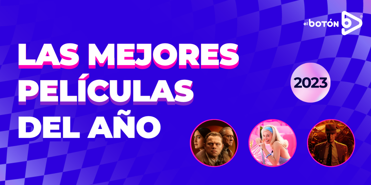 Las mejores películas del 2023 según El Botón