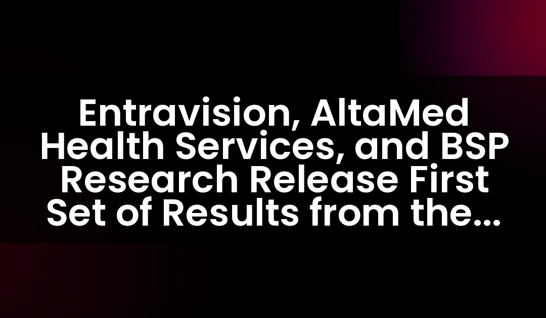 Entravision, AltaMed Health Services, and BSP Research Release First Set of Results from the 2024 National Latino Tracking Poll