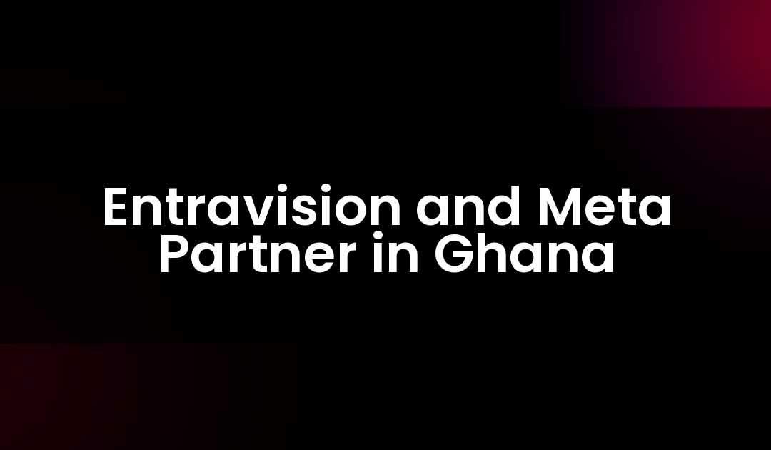 Entravision and Meta Partner in Ghana