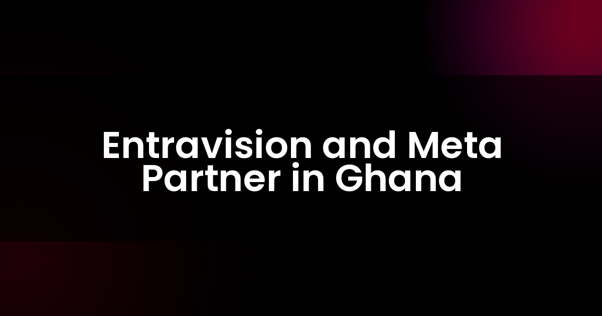 Entravision and Meta Partner in Ghana