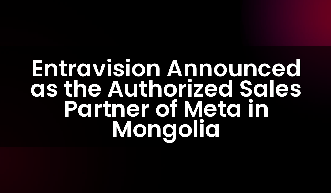 Entravision Announced as the Authorized Sales Partner of Meta in Mongolia