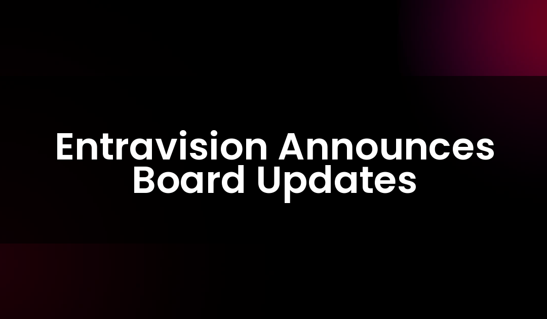 Entravision Announces Board Updates