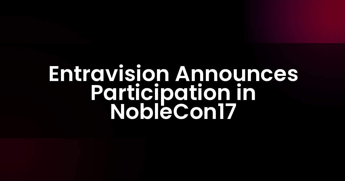 Entravision Announces Participation in NobleCon17