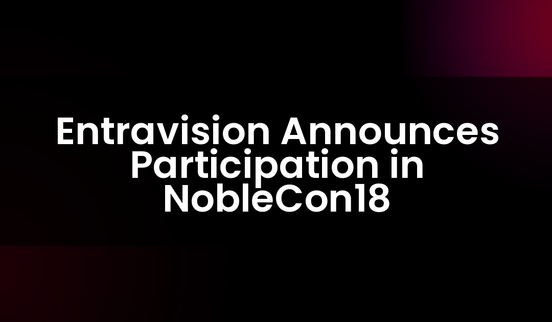 Entravision Anuncia Participación en NobleCon18