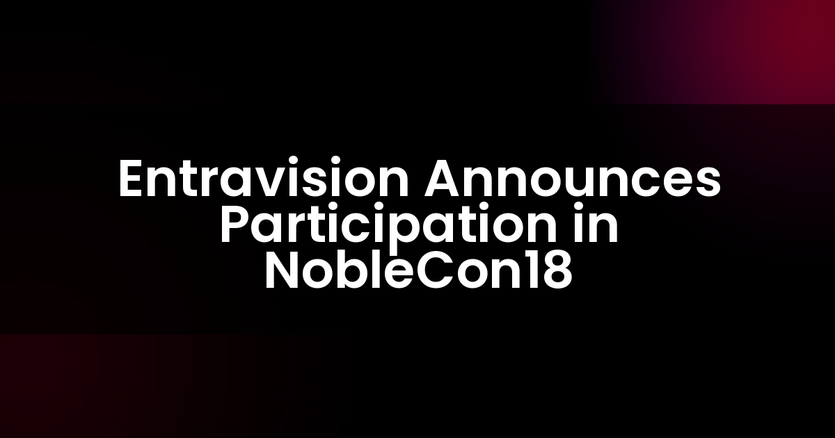 Entravision Announces Participation in NobleCon18