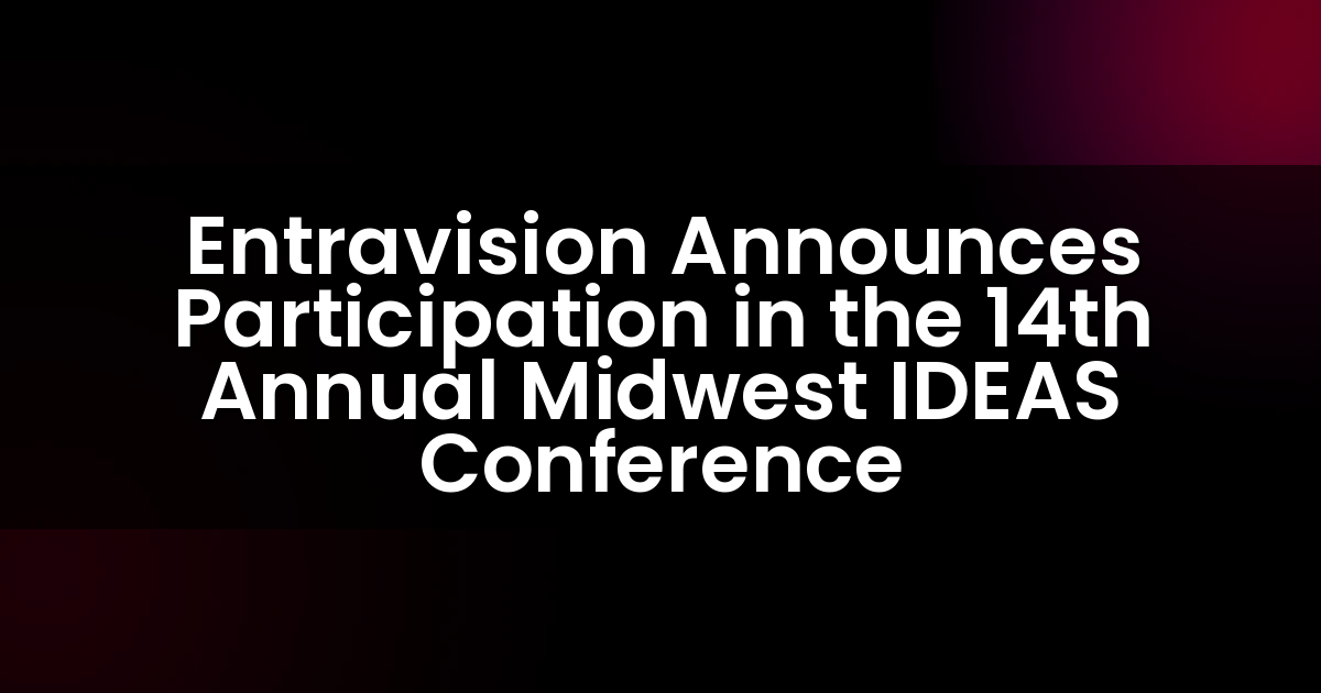Entravision Announces Participation in the 14th Annual Midwest IDEAS Conference