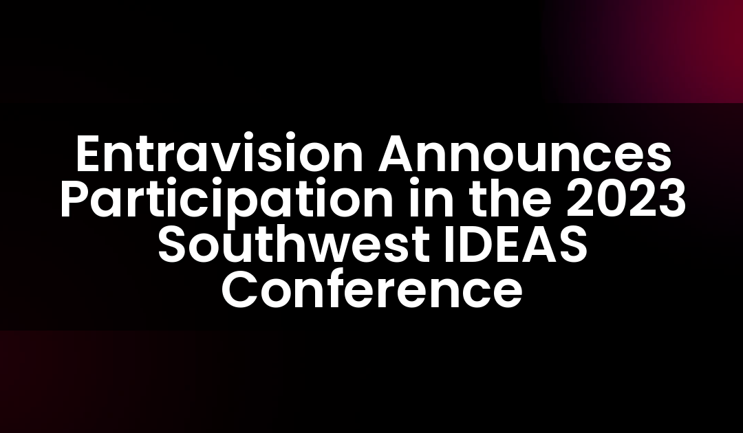 Entravision Announces Participation in the 2023 Southwest IDEAS Conference