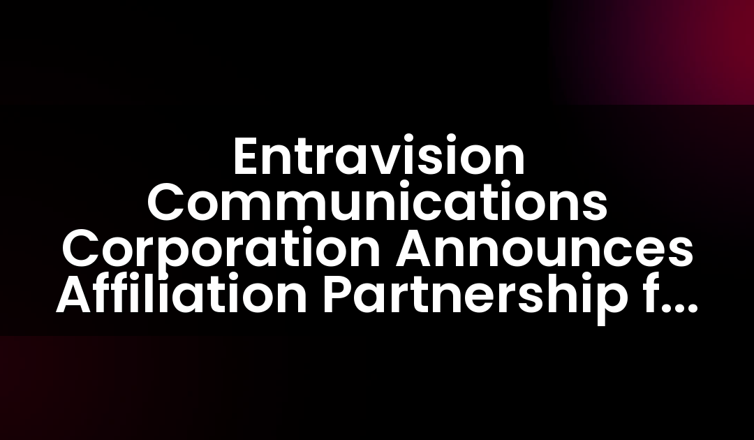 Entravision Communications Corporation Announces Affiliation Partnership for KMCC-TV Las Vegas with Azteca America