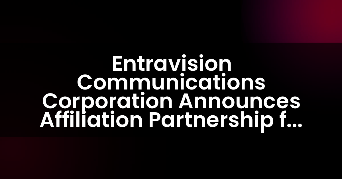Entravision Communications Corporation Anuncia Asociación de Afiliación para KMCC-TV Las Vegas con Azteca America