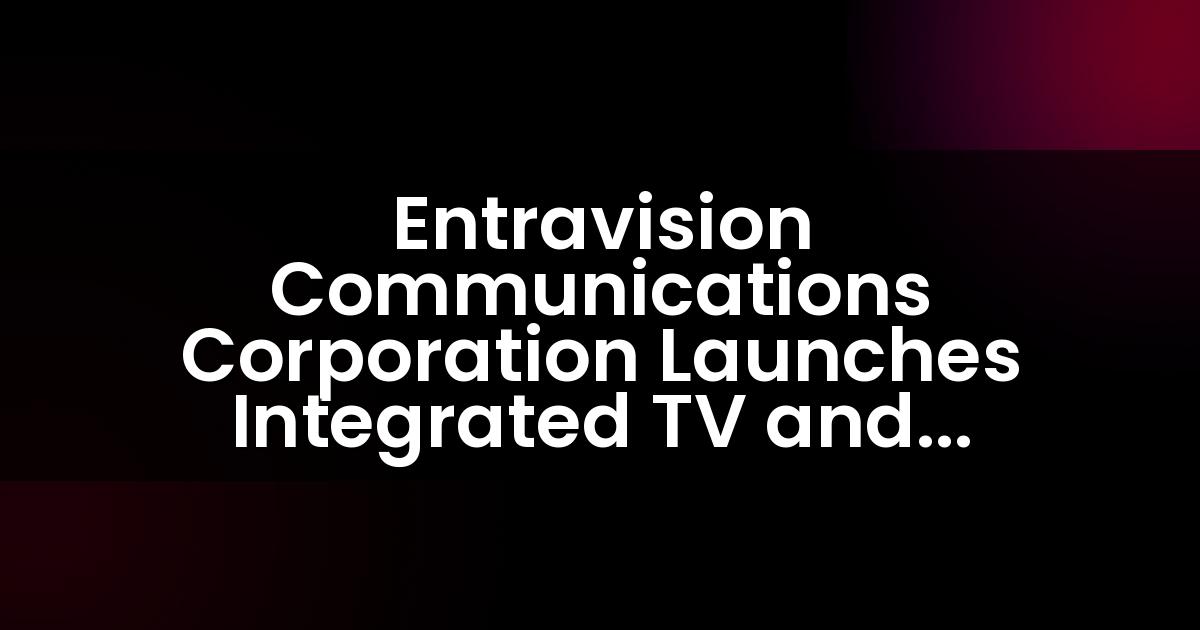 Entravision Communications Corporation Launches Integrated TV and Facebook Live Morning Show in Orlando – Despierta Orlando
