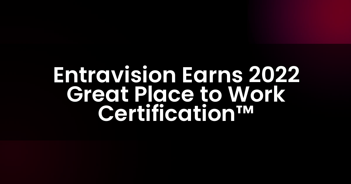 Entravision obtiene la certificación Great Place to Work™ 2022.