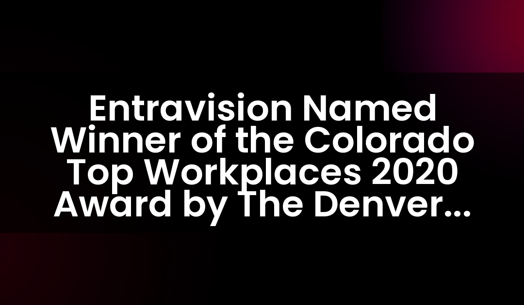 Entravision Named Winner of the Colorado Top Workplaces 2020 Award by The Denver Post
