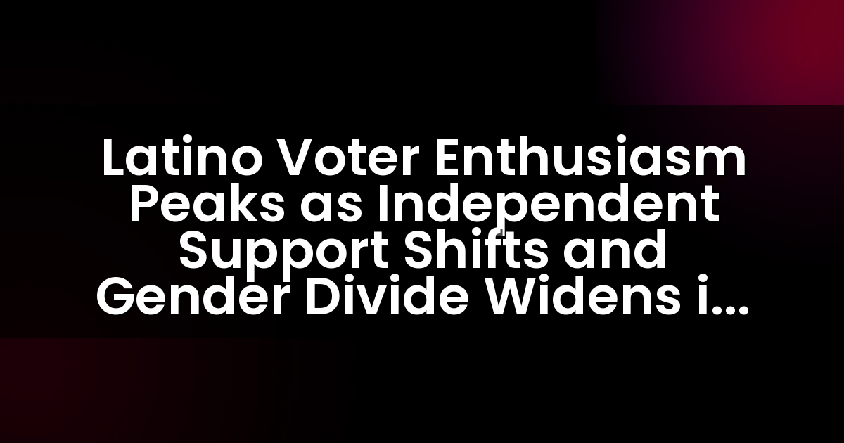 El entusiasmo de los votantes latinos alcanza su punto máximo a medida que el apoyo independiente cambia y la división de género se amplía en la carrera presidencial de 2024.