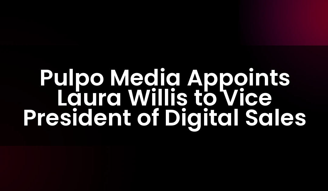 Pulpo Media Appoints Laura Willis to Vice President of Digital Sales