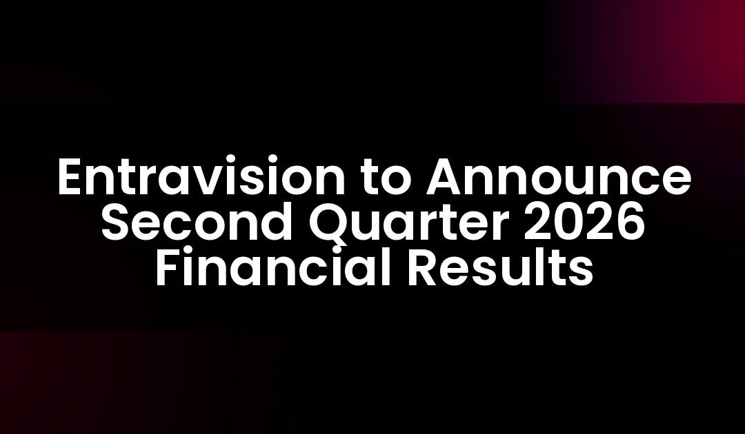 Entravision to Announce Second Quarter 2026 Financial Results